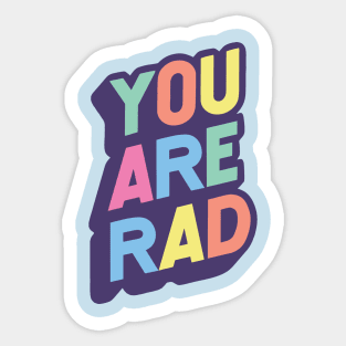 You Are Rad Sticker